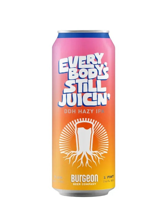 Burgeon Beer Co. – Everybody’s Still Juicin’ DDH Hazy IPA