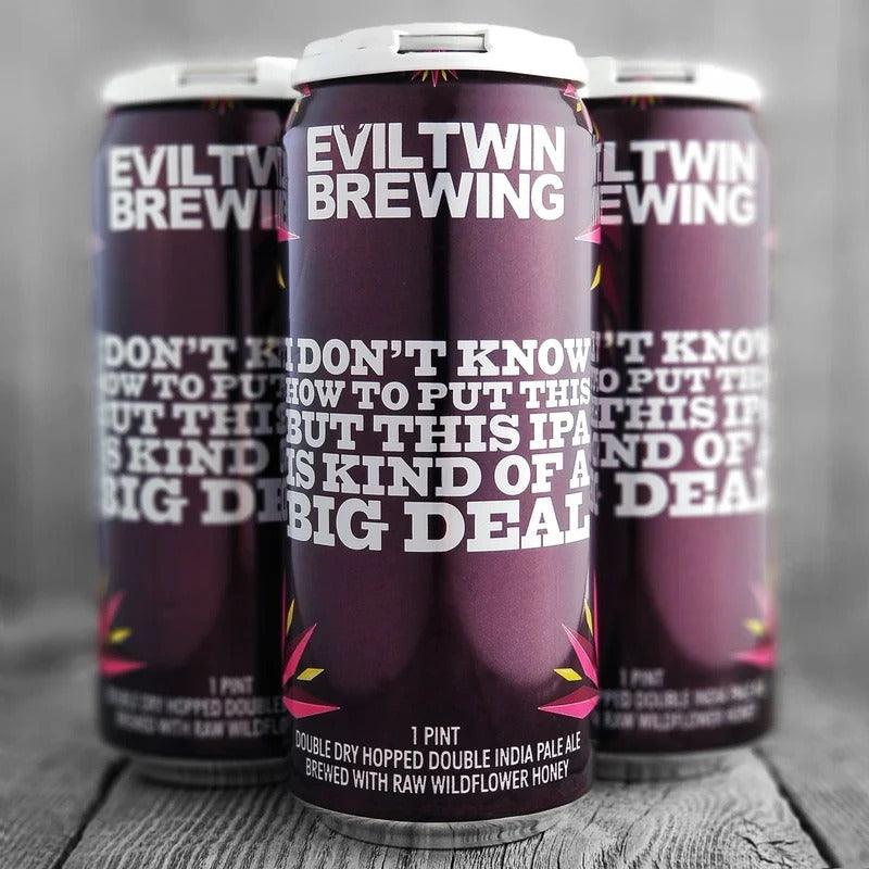 Evil Twin I Don’t Know How To Put This But This IPA Is Kind Of A Big Deal